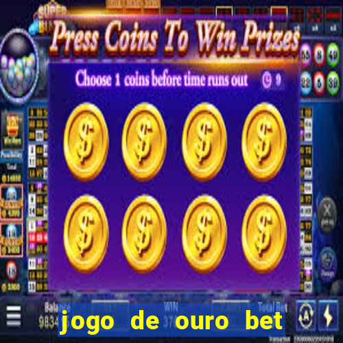 jogo de ouro bet codigo promocional